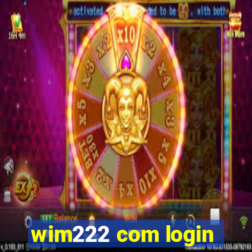 wim222 com login